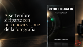 Settembre, si riparte: perché non farlo con una nuova visione della fotografia?