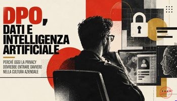 DPO, dati e intelligenza artificiale: perché oggi la privacy dovrebbe entrare davvero nella cultura aziendale